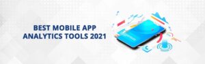 Best Mobile App Analytics Tools 2021