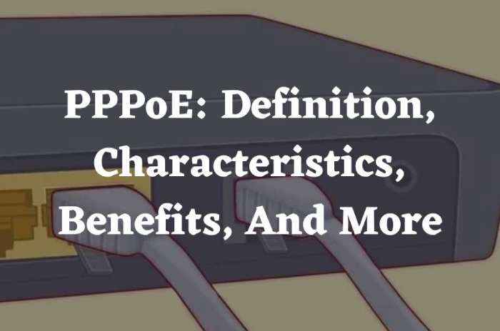 PPPoE: Definition, Characteristics, Benefits, And More