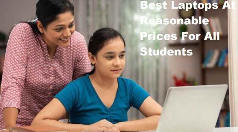 Best Laptops At Reasonable Prices For All Students