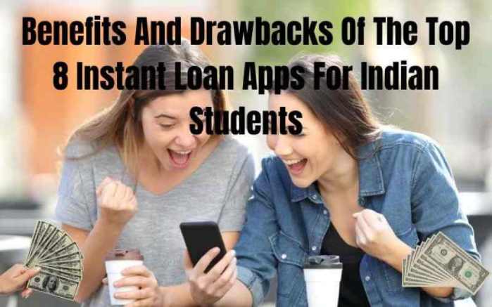 Benefits And Drawbacks Of The Top 8 Instant Loan Apps For Indian Students