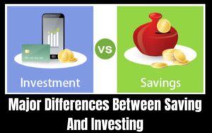 Major Differences Between Saving And Investing