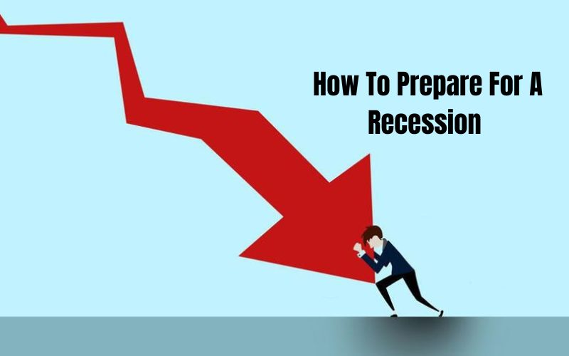 How To Prepare For A Recession And What A Recession Is