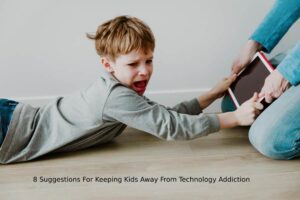 8 Suggestions For Keeping Kids Away From Technology Addiction