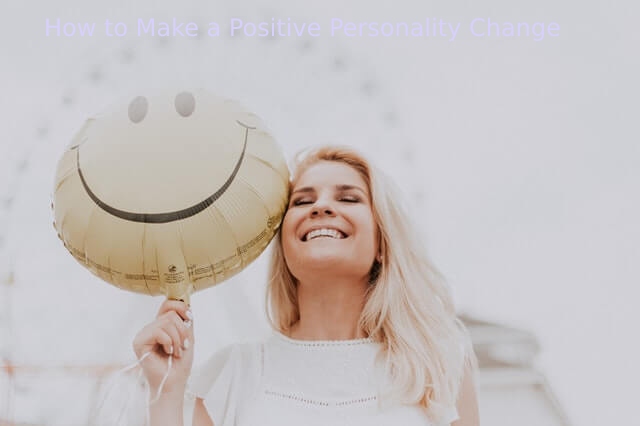 How to Make a Positive Personality Change