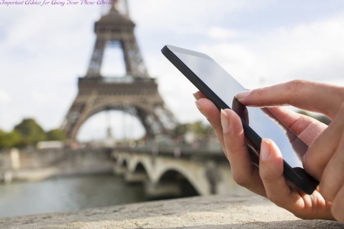 Important Advice for Using Your Phone Abroad